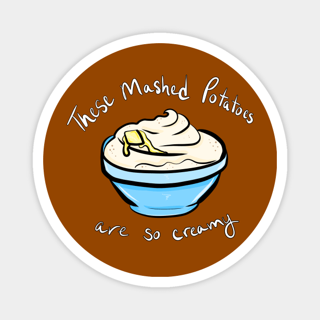 Mashed Potatoes Magnet by OceanicBrouhaha